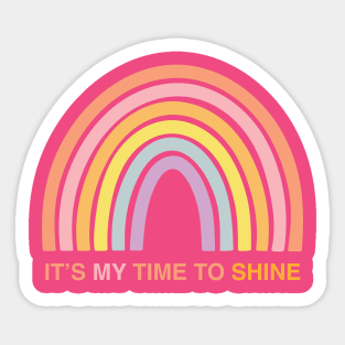 It's My Time To Shine Sticker